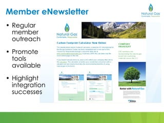 Member eNewsletter
• Regular
  member
  outreach

• Promote
  tools
  available

• Highlight
  integration
  successes
 