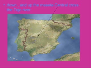 down , and up the meseta Central cross the Tajo river