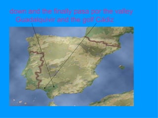 down and the finally pasa por the valley Guadalquivir and the golf Cádiz