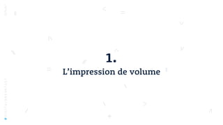 1.
L’impression de volume
#DIGITALBREAKFAST
 