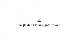 2.
La 3D dans le navigateur web
#DIGITALBREAKFAST
 