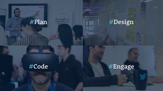 #Plan #Design
#Code #Engage
 