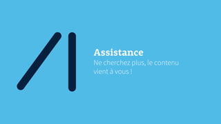 Assistance
Ne cherchez plus, le contenu
vient à vous !
 