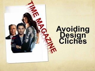 Time magazineAvoiding Design Clichés 