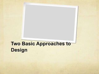 Two Basic Approaches to Design