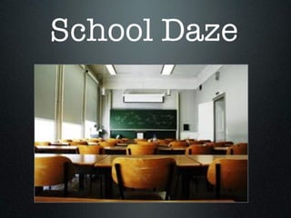School Daze
 
