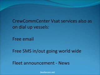 CrewCommCenter Vsat services also as on dial up vessels: Free email Free SMS in/out going world wide Fleet announcement - News SeaSecure.net 