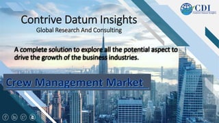 Contrive Datum Insights
Global Research And Consulting
A complete solution to explore all the potential aspect to
drive the growth of the business industries.
 