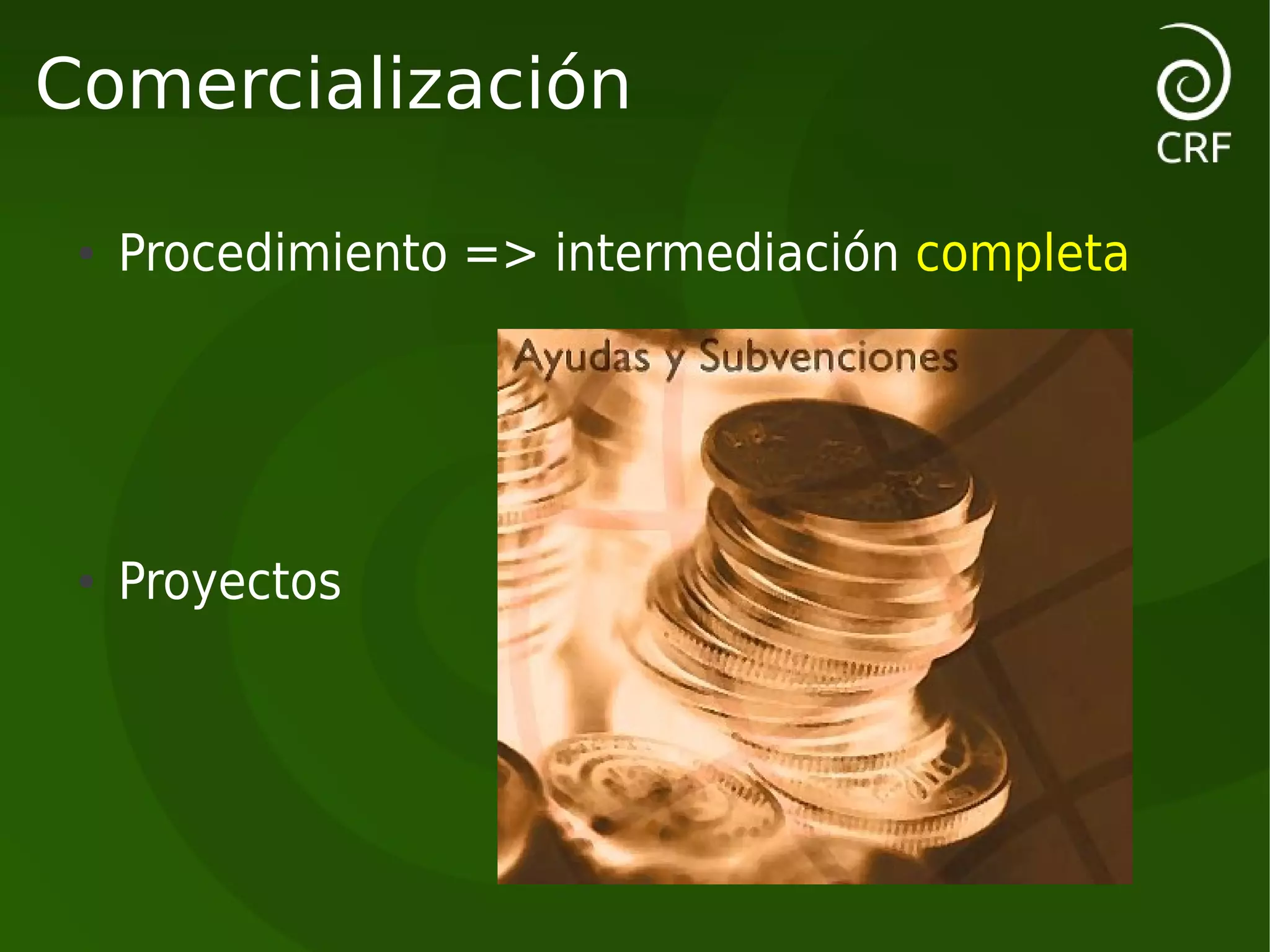 Comercialización

 ●   Procedimiento => intermediación completa




 ●   Proyectos
 