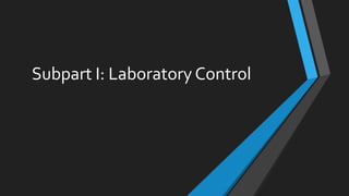 Subpart I: Laboratory Control
 