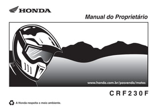 Manual do Proprietário
www.honda.com.br/posvenda/motos
 