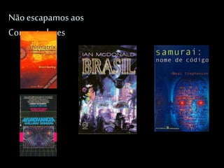 Nãoescapamos aos
Computadores
 