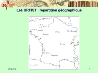 Les URFIST : répartition géographique Bordeaux Lyon Toulouse Rennes Paris Nice Strasbourg 