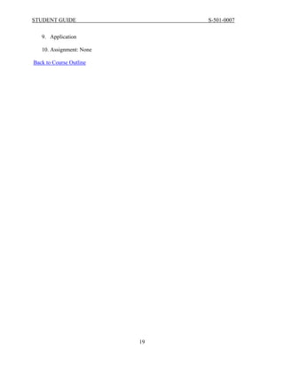 STUDENT GUIDE                  S-501-0007


   9. Application

   10. Assignment: None

Back to Course Outline




                          19
 