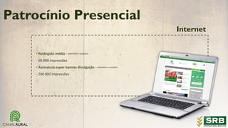 • Retângulo médio – setembro e outubro
- 60.000 impressões
• Assinatura super banner divulgação – setembro e outubro
- 200.000 impressões
Internet
Patrocínio Presencial
 