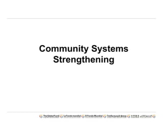 Community Systems
Strengthening
 