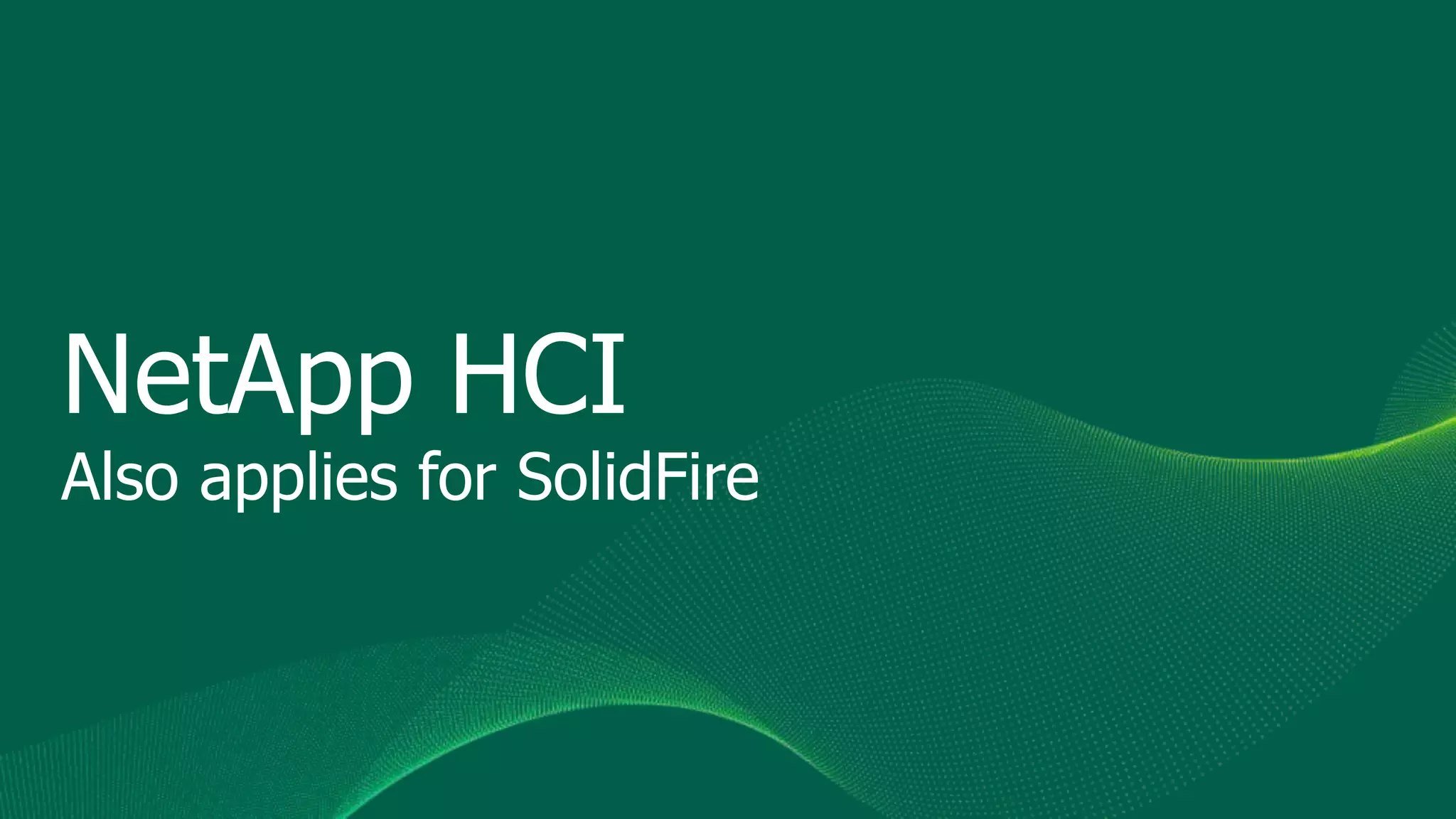 NetApp HCI
Also applies for SolidFire
 