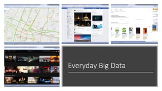 Everyday Big Data
 