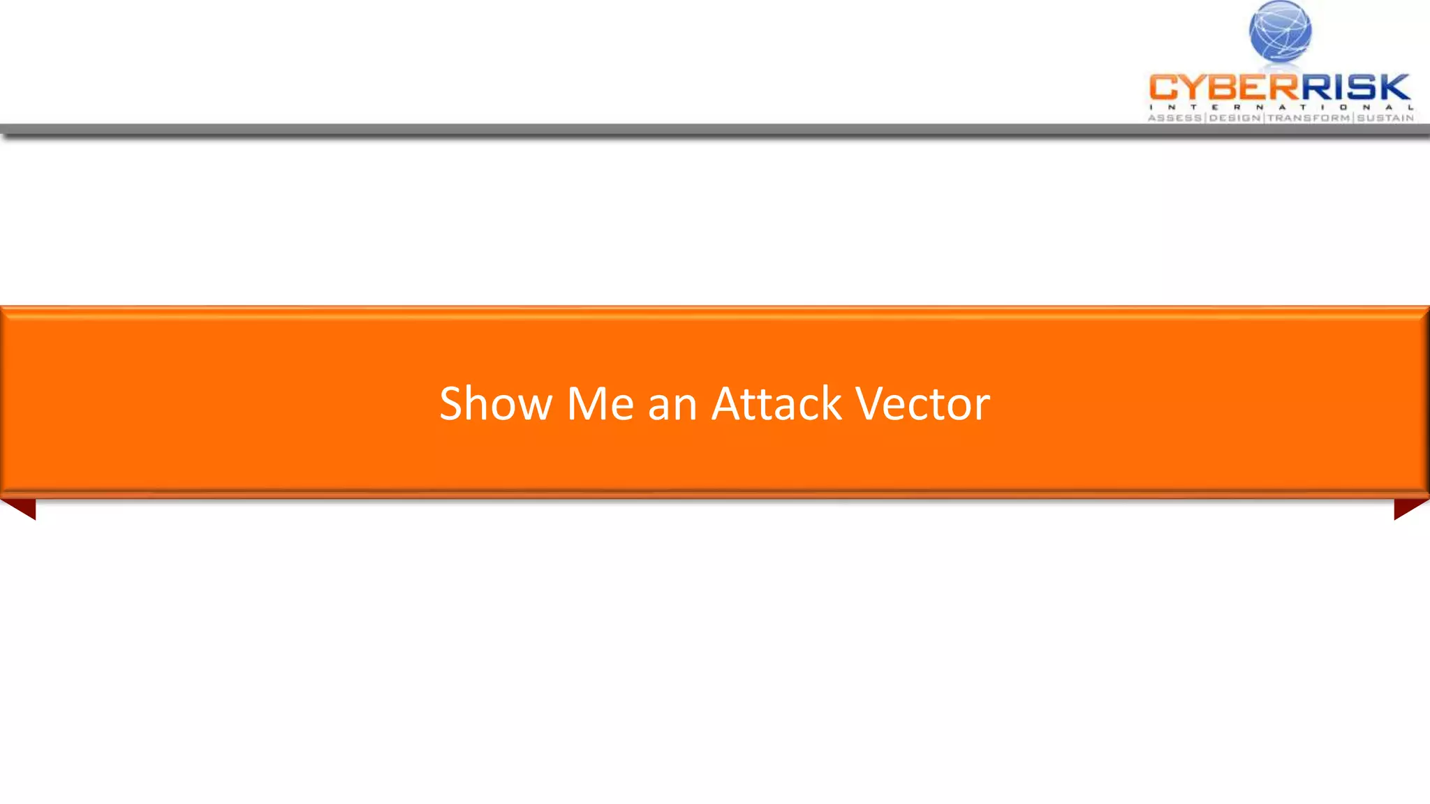 Show Me an Attack Vector
 