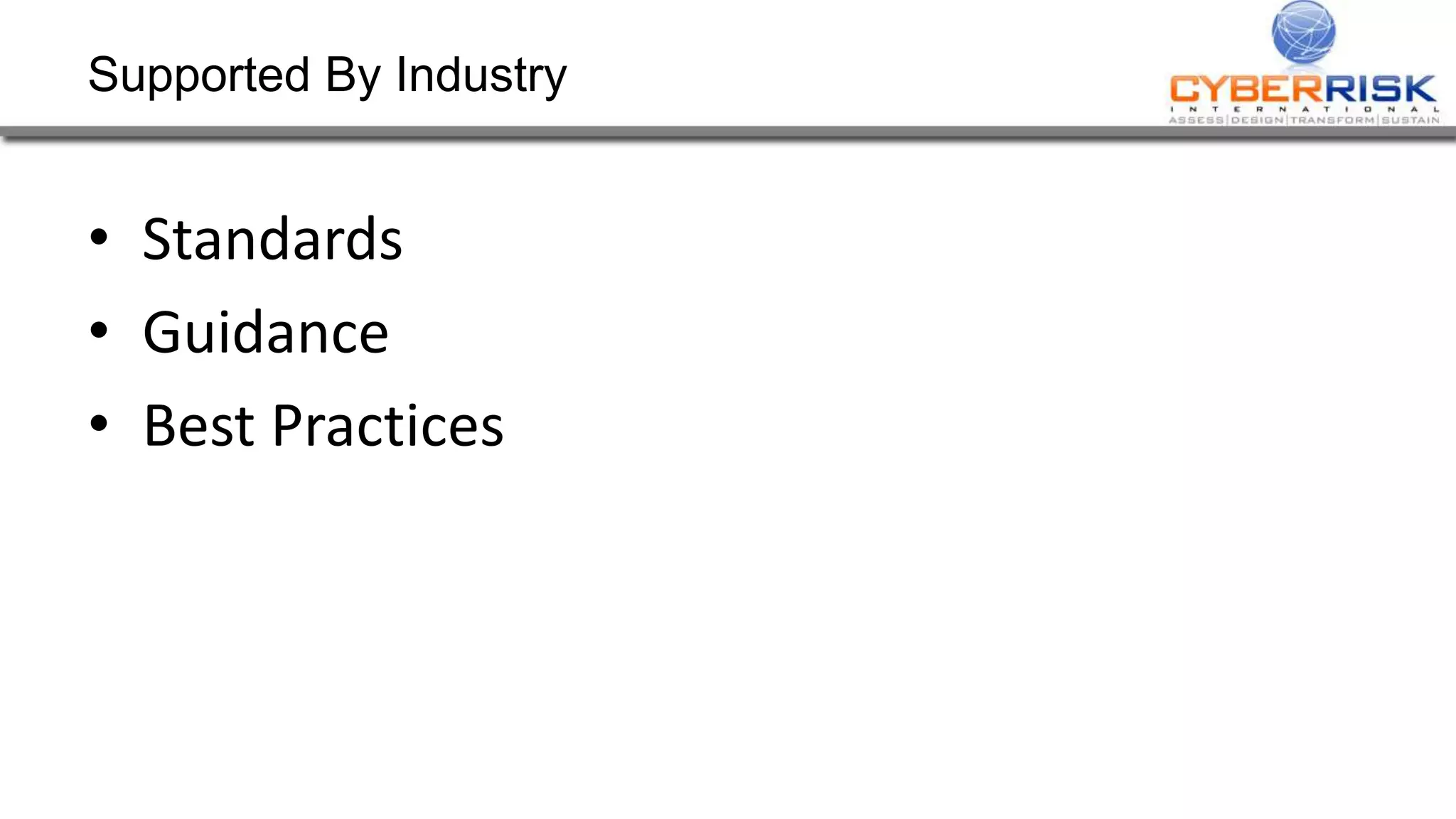 Supported By Industry
• Standards
• Guidance
• Best Practices
 