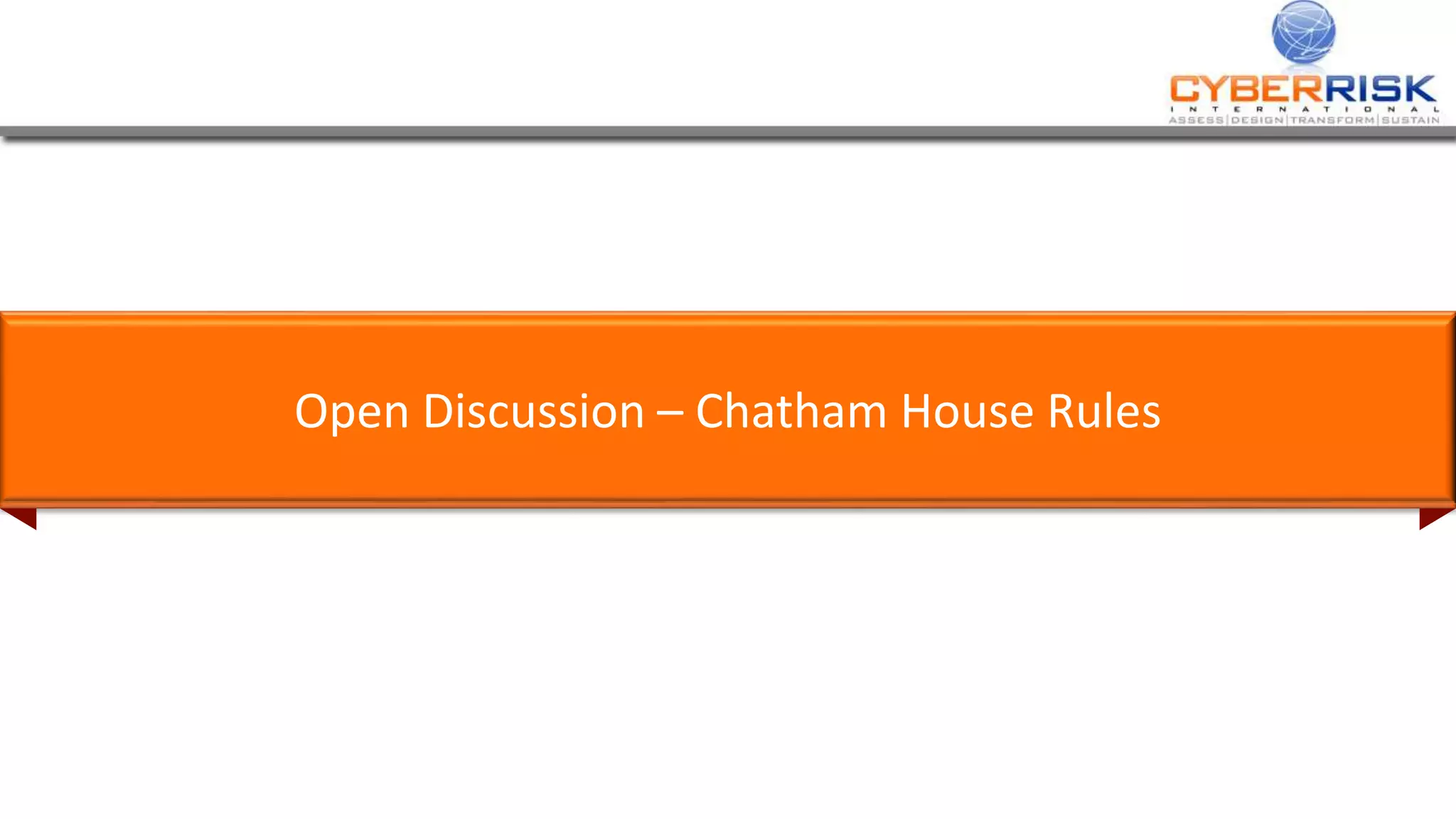 Open Discussion – Chatham House Rules
 