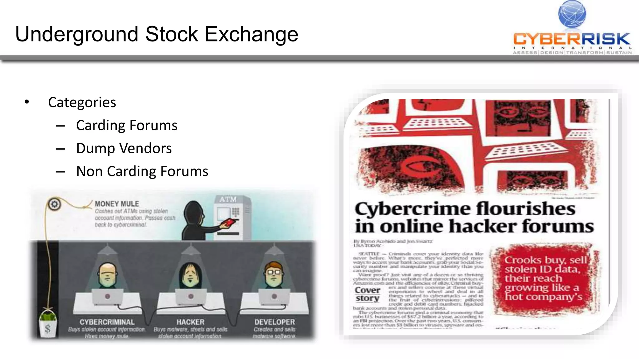 Underground Stock Exchange
• Categories
– Carding Forums
– Dump Vendors
– Non Carding Forums
 