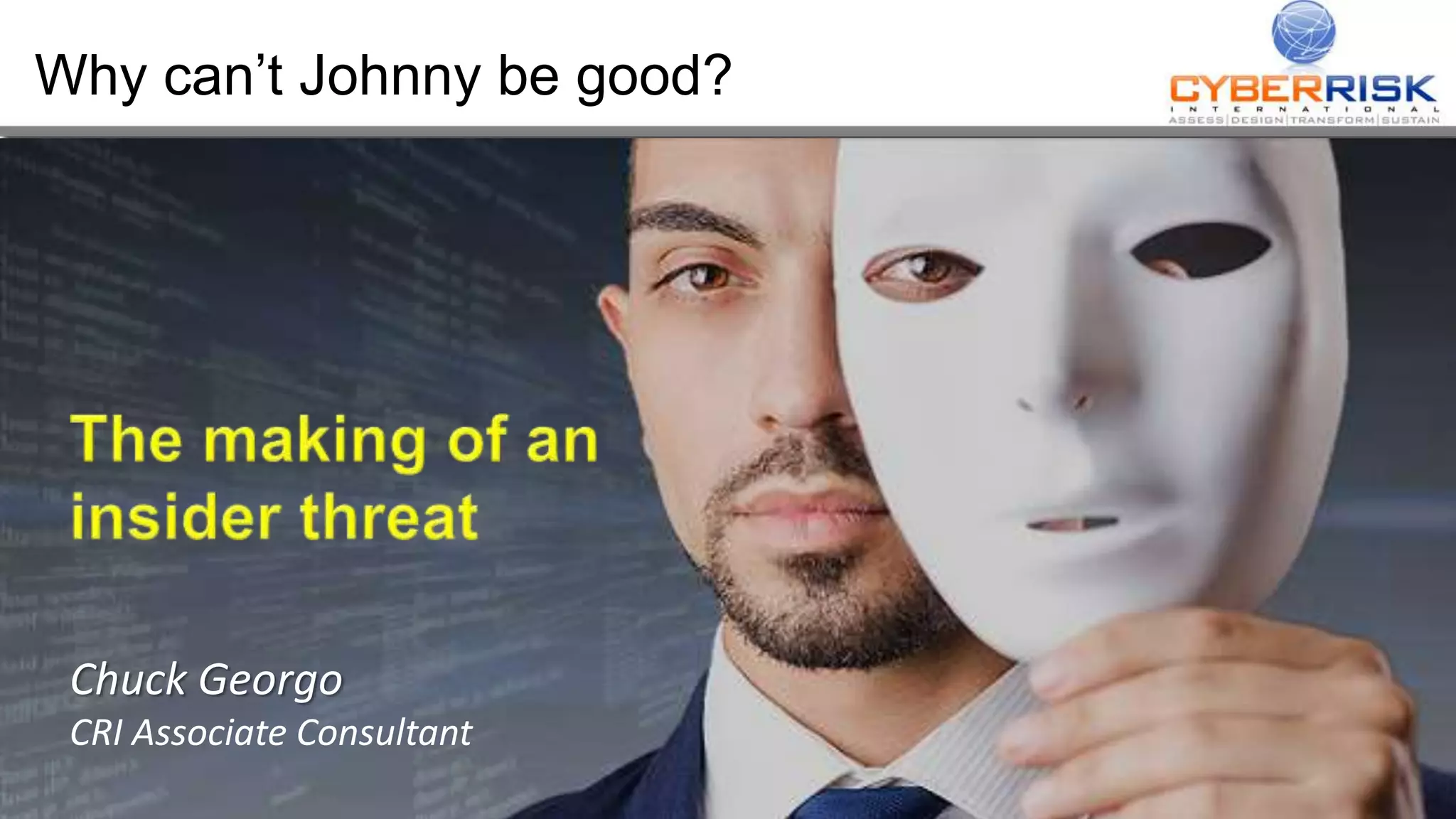 Why can’t Johnny be good?
Chuck Georgo
CRI Associate Consultant
 