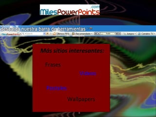 Frases Videos Postales Más sitios interesantes: Wallpapers 