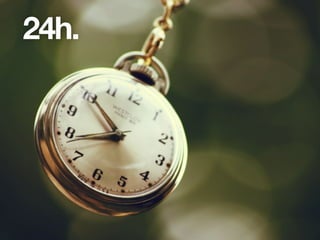 24h.
 