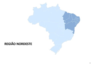 REGIÃO NORDESTE
12
 