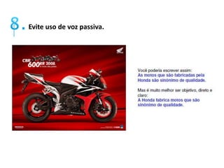 Evite uso de voz passiva. 
 