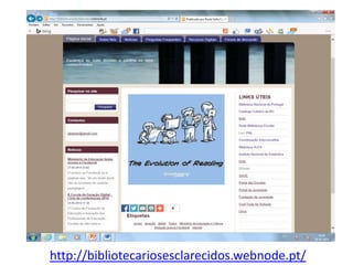 http://bibliotecariosesclarecidos.webnode.pt/
 
