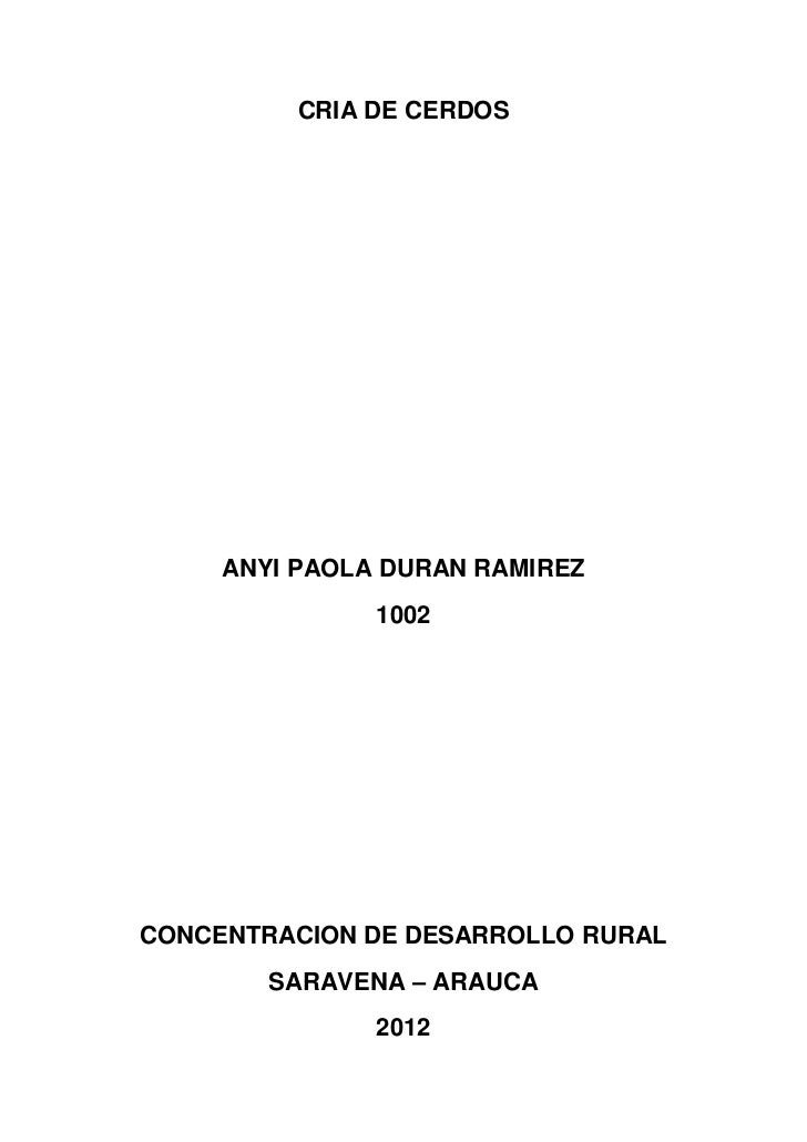 CRIA DE CERDOS     ANYI PAOLA DURAN RAMIREZ               1002CONCENTRACION DE DESARROLLO RURAL        SARAVENA – ARAUCA  ...