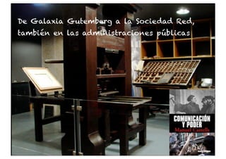 Dr. J. Ignacio Criado
3
Algunos datos generales sobre #RRSS en el mundo
De Galaxia Gutemberg a la Sociedad Red,
también en las administraciones públicas
 