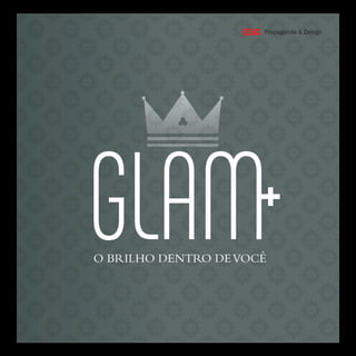 GLAMO BRILHO DENTRO DEVOC?
Propaganda & Design
 
