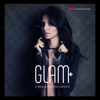 GLAMO BRILHO DENTRO DEVOC?
Propaganda & Design
 