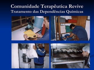 Comunidade Terapêutica Revive Tratamento das Dependências Químicas 