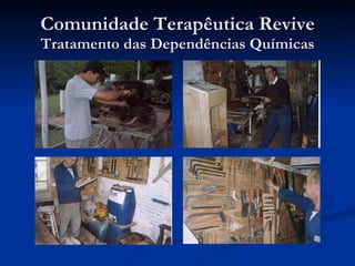 Comunidade Terapêutica Revive Tratamento das Dependências Químicas 