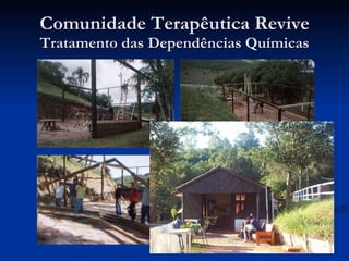Comunidade Terapêutica Revive Tratamento das Dependências Químicas 
