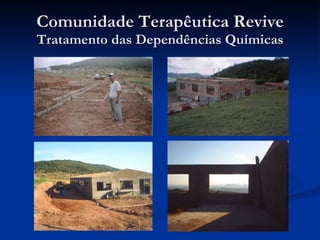 Comunidade Terapêutica Revive Tratamento das Dependências Químicas 