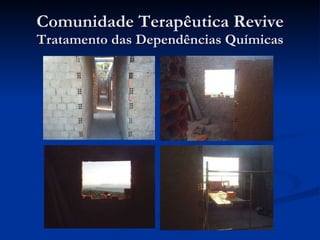 Comunidade Terapêutica Revive Tratamento das Dependências Químicas 