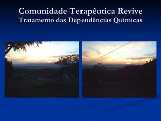 Comunidade Terapêutica Revive Tratamento das Dependências Químicas 