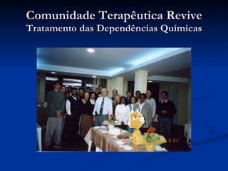 Comunidade Terapêutica Revive Tratamento das Dependências Químicas 