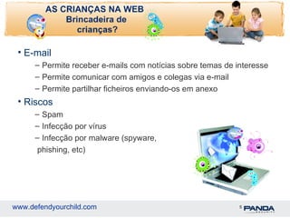 E-mail Permite receber e-mails com notícias sobre temas de interesse Permite comunicar com amigos e colegas via e-mail Permite partilhar ficheiros enviando-os em anexo Riscos Spam Infecção por vírus Infecção por malware (spyware, phishing, etc) 