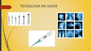 TECNOLOGIA NA SAÚDE
 