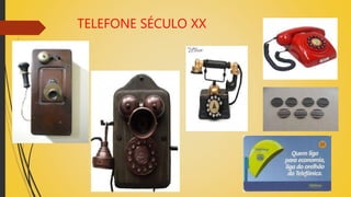 TELEFONE SÉCULO XX
 