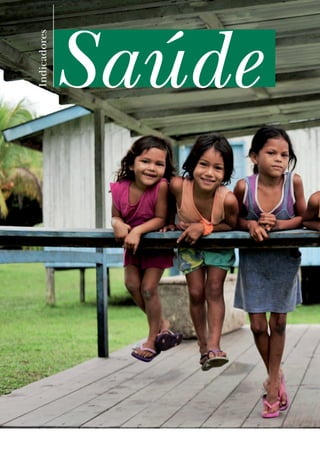 76
Indicadores
Saúde
 