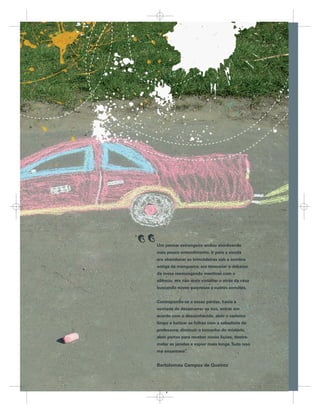 ,,             Um pensar estrangeiro andou atordoando
                                                   meu pouco entendimento. Ir para a escola
                                                   era abandonar as brincadeiras sob a sombra
                                                   antiga da mangueira; era renunciar o debaixo
                                                   da mesa resmungando mentiras com o
                                                   silêncio; era não mais vistoriar o atrás da casa
                                                   buscando novas surpresas e outros convites.


                                                   Contrapondo-se a essas perdas, havia a
                                                   vontade de desamarrar os nós, entrar em
                                                   acordo com o desconhecido, abrir o caderno
                                                   limpo e batizar as folhas com a sabedoria da
                                                   professora; diminuir o tamanho do mistério,
                                                   abrir portas para receber novas lições, destra-
                                                   melar as janelas e espiar mais longe. Tudo isso
                                                   me encantava”
                                                               .

Or taç
Ori ntaç s par trabalho com Linguage Escrita em t rma de seis ano e idade
Orientações par traba ho co
Orientações para o trabalho com a Linguagem Escrita em turmas de seis anos de idade
            para         ho       Linguagem Escrita
                                     g ag
                                        ge   scrita
                                             sc
                                             scrita    turmas
                                                           a       is anos
                                                                    s nos
                                                   Bartolomeu Campos de Queiroz
                                                                               dade
                                                                                a
                                                                                                      3


                                                         3
 