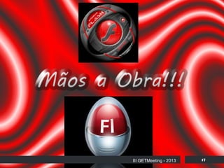 III GETMeeting - 2013

17

 