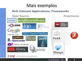 Mais exemplos

III GETMeeting - 2013

8

 